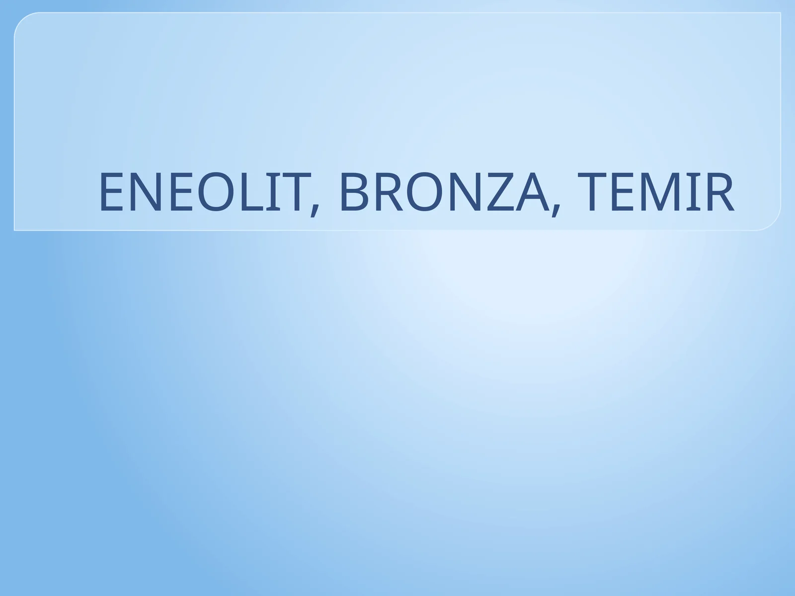 ENEOLIT, BRONZA, TEMIR