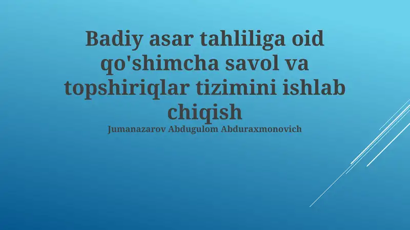 Adabiy asar tahliliga oid qo'shimcha savol va topshiriqlar tizimini ishlab chiqish