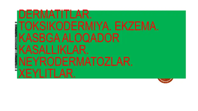 Dermatitlar. Toksikodermiya. Ekzema.