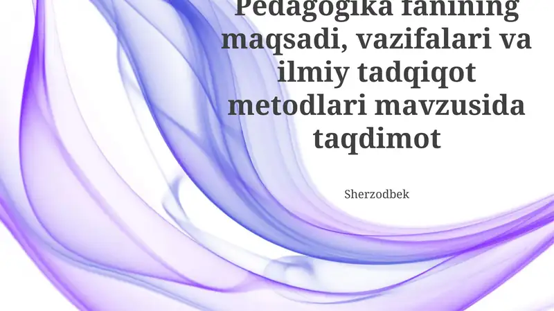 Pedagogika fanining maqsadi, vazifalari va ilmiy tadqiqot metodlari mavzusida taqdimot