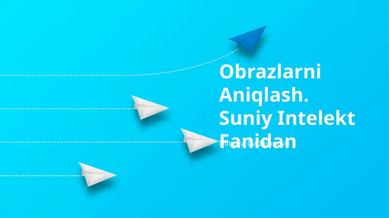 Obrazlarni Aniqlash. Suniy Intelekt Fanidan