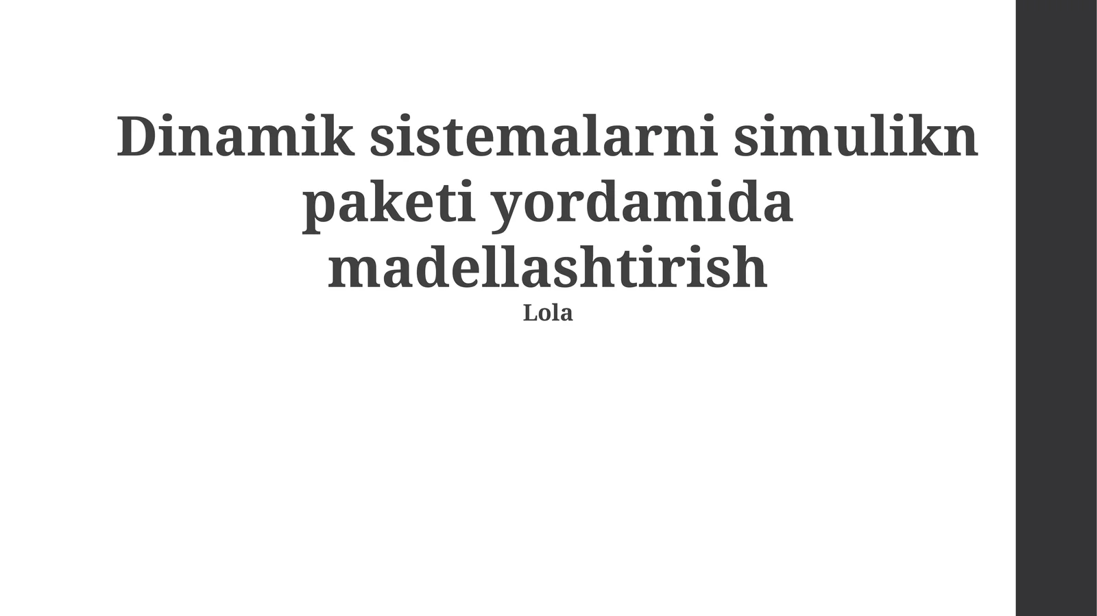 Dinamik sistemalarni simulikn paketi yordamida madellashtirish
