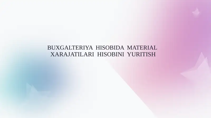 BUXGALTERIYA HISOBIDA MATERIAL XARAJATILARI HISOBINI YURITISH