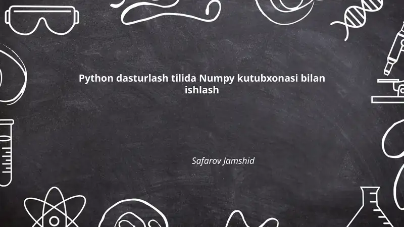 Python dasturlash tilida Numpy kutubxonasi bilan ishlash