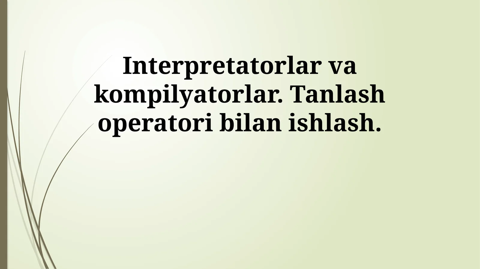 Interpretatorlar va kompilyatorlar. Tanlash operatori bilan ishlash