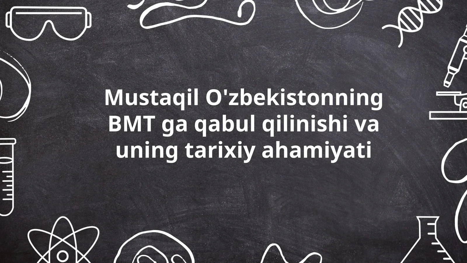 Mustaqil O'zbekistonning BMT ga qabul qilinishi va uning tarixiy ahamiyati