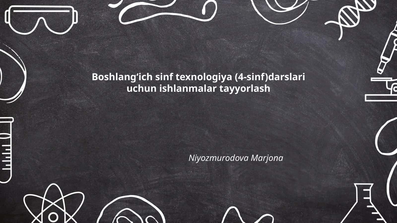 Boshlangʻich sinf texnologiya (4-sinf)darslari uchun ishlanmalar tayyorlash