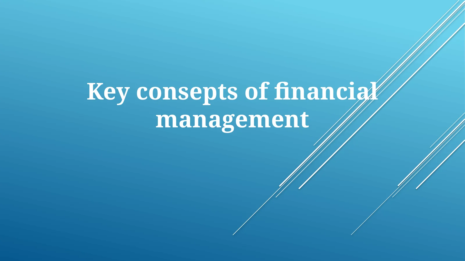 Keyconseptsof financial management
