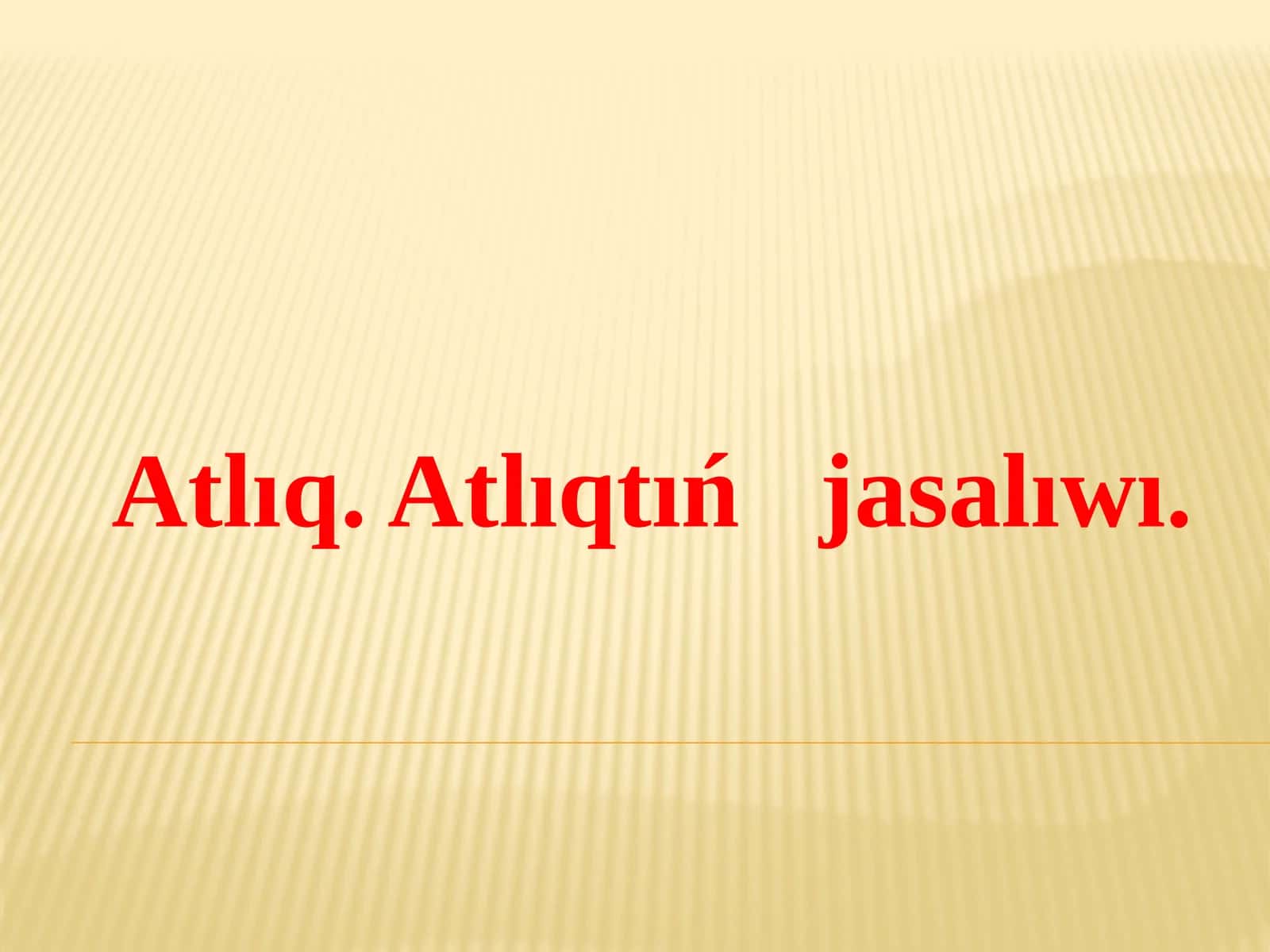 Atlıq. Atlıqtıń jasalıwı