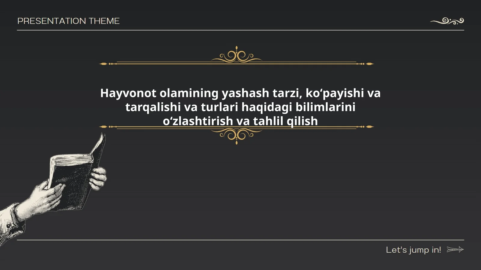 Hayvonot olamining yashash tarzi, koʻpayishi va tarqalishi va turlari haqidagi bilimlarini oʻzlashtirish va tahlil qilish