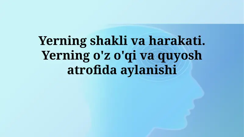 Yerning shakli va harakati