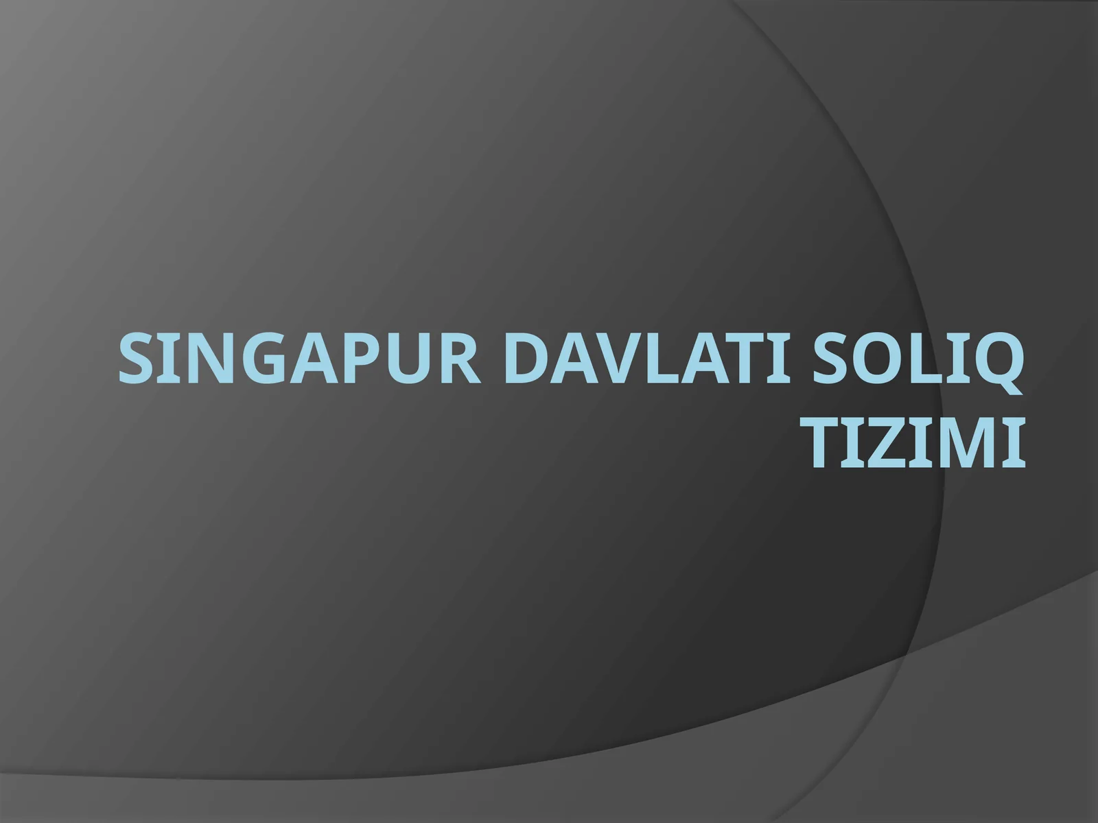 SINGAPUR DAVLATI SOLIQ TIZIMI