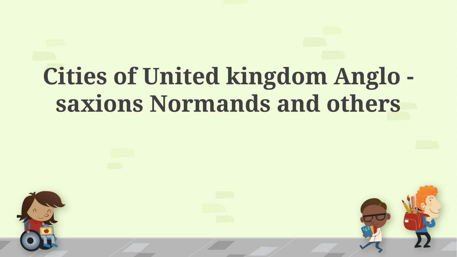 Cities of United kingdom Anglo -saxions Normands and others
