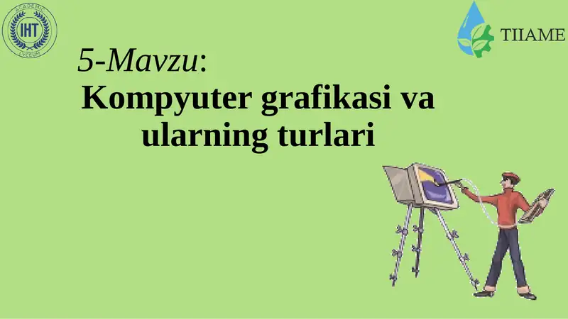 Kompyuter grafikasi va ularning turlari