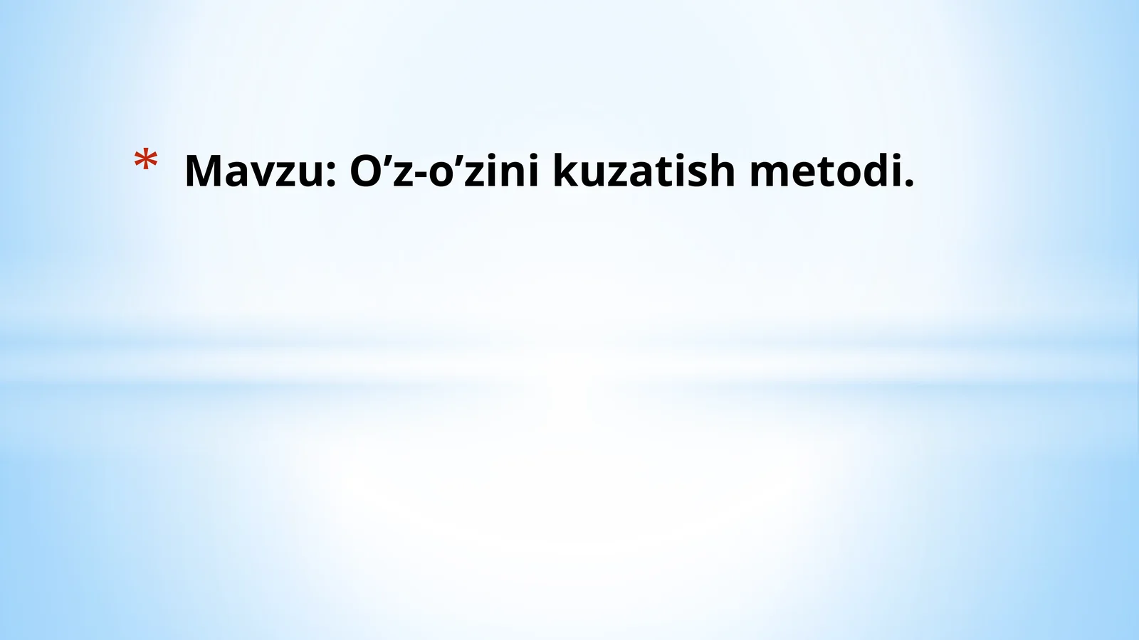 O’z-o’zini kuzatish metodi.