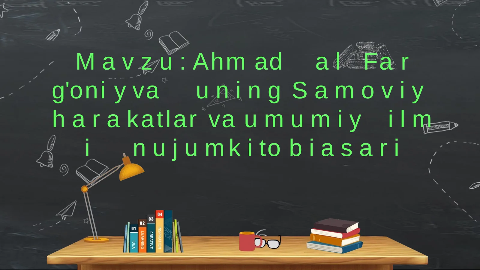 Ahmadal-Farg'oniy va uning Samoviy harakatlar va umumiy ilmi nujum kitobi asari