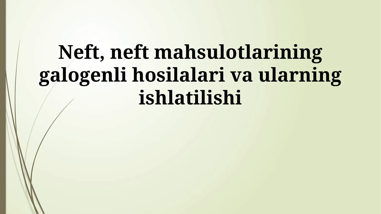 Neft, neft mahsulotlarining galogenli hosilalari va ularning ishlatilishi