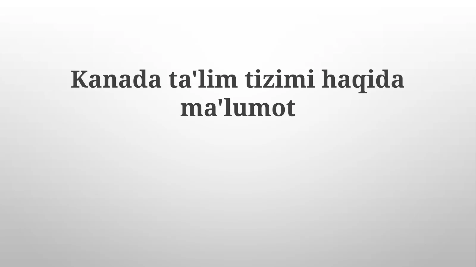 Kanada ta'lim tizimi haqida ma'lumot