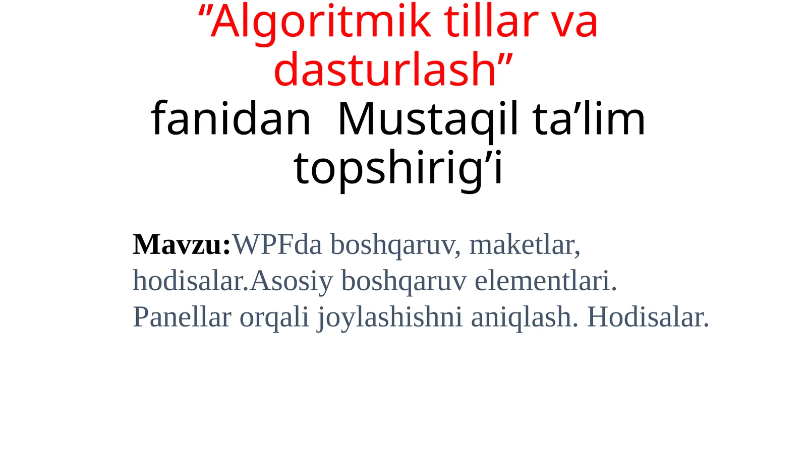 WPFda boshqaruv, maketlar, hodisalar.Asosiy boshqaruv elementlari. Panellar orqali joylashishni aniqlash. Hodisalar.
