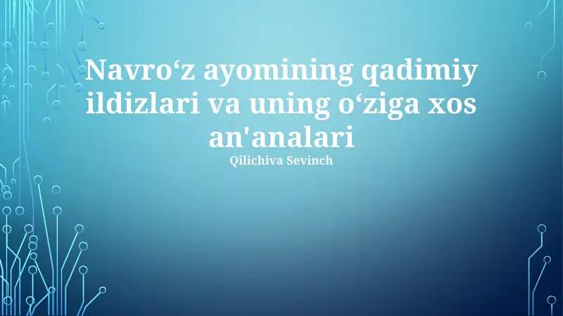 Navroʻz ayomining qadimiy ildizlari va uning oʻziga xos an'analari
