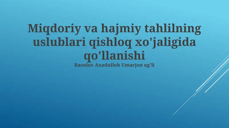 Miqdoriy va hajmiy tahlilning uslublari qishloq xo'jaligida qo'llanishi