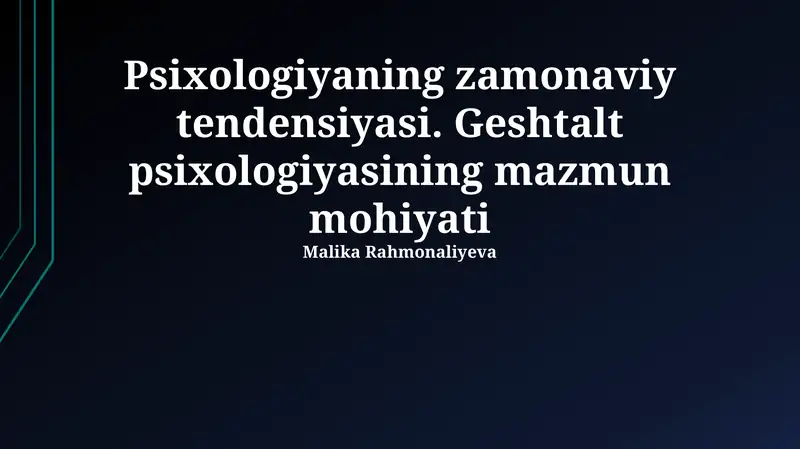 Psixologiyaning zamonaviy tendensiyasi. Geshtalt psixologiyasining mazmun mohiyati