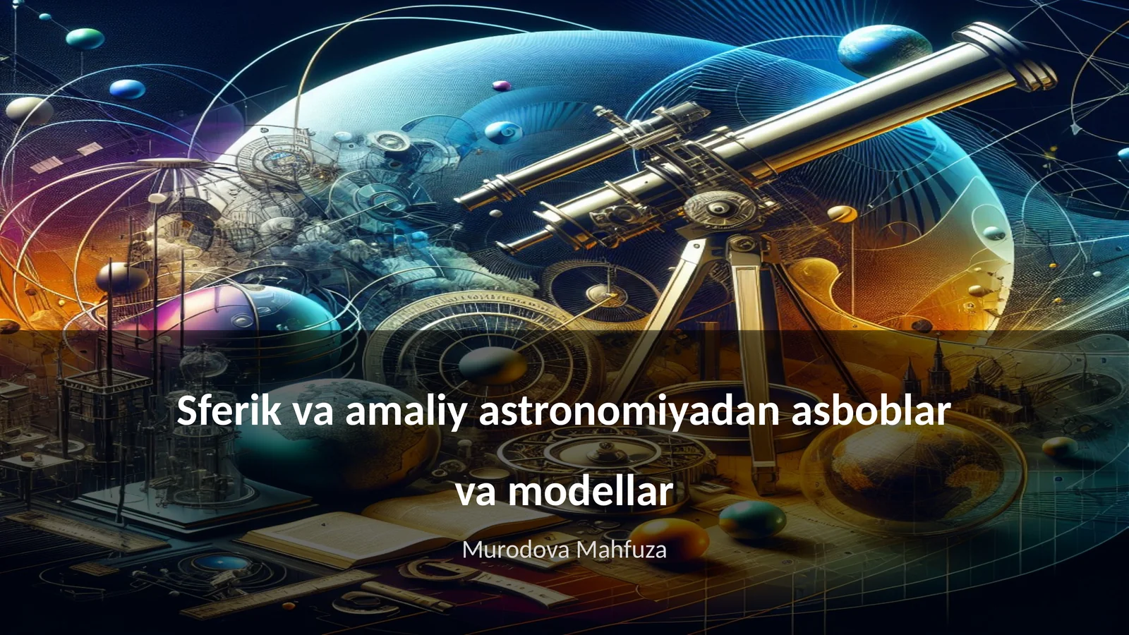 Sferik va amaliy astronomiyadan asboblar va modellar