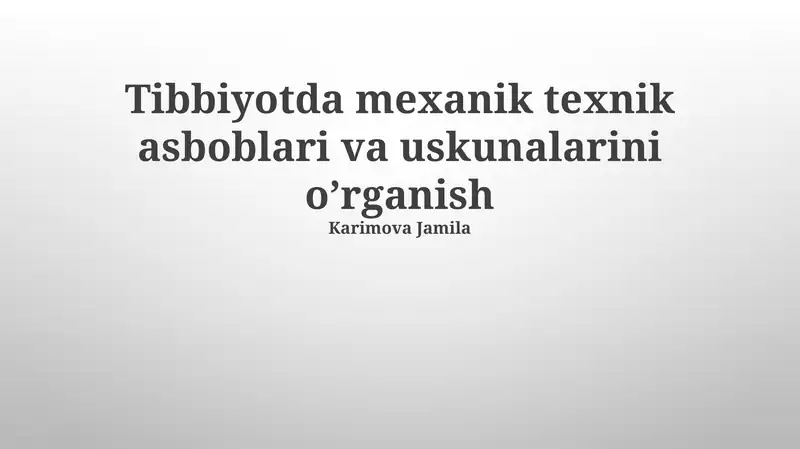 Tibbiyotda mexanik texnik asboblari va uskunalarini o’rganish