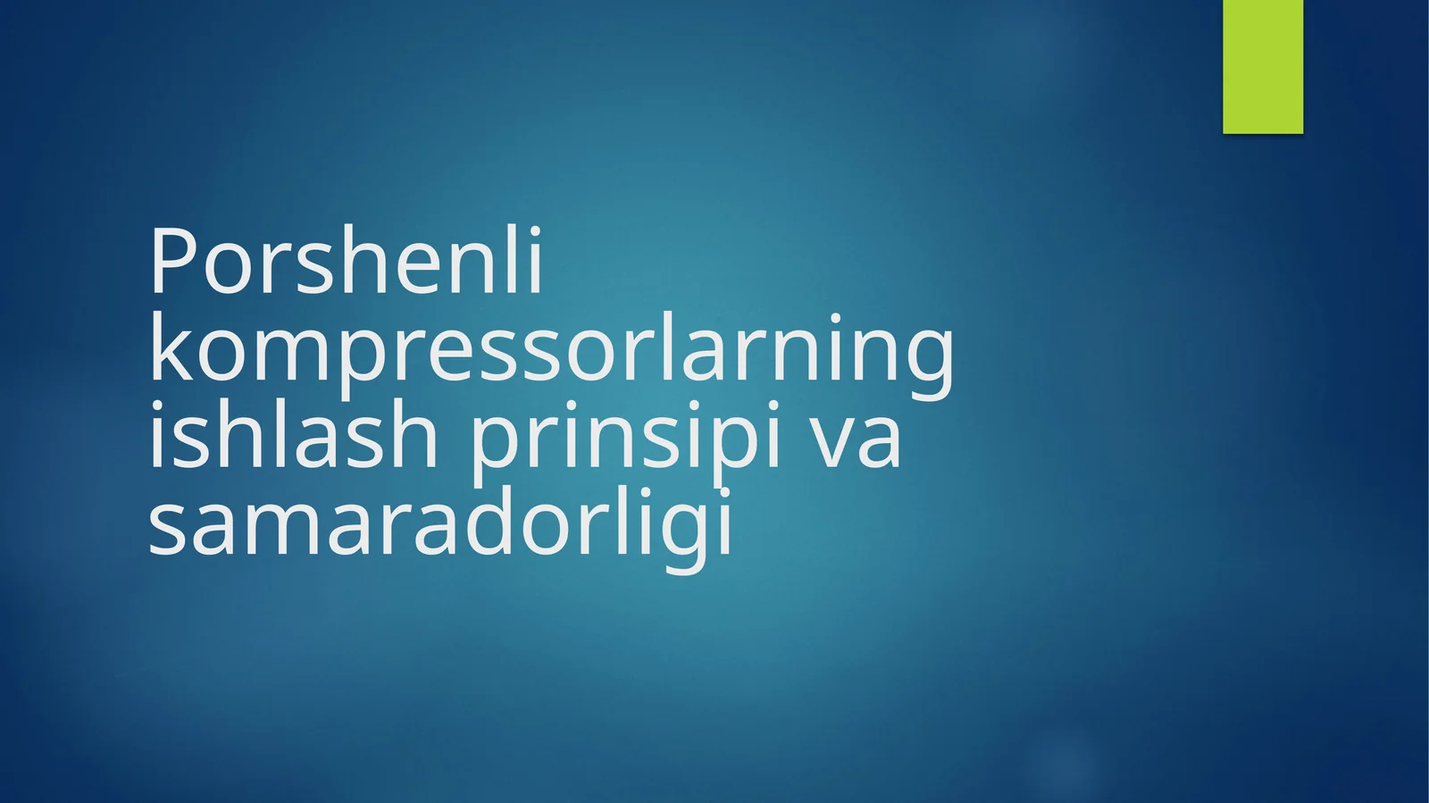 Porshenlikompressorlarning ishlash prinsi va samaradorligi