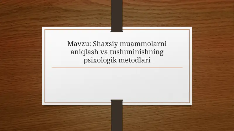 Shaxsiy muammolarni aniqlash va tushuninishning psixologik metodlari