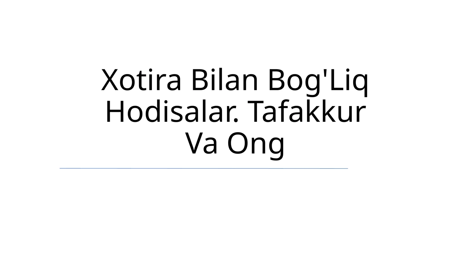 Xotira Bilan Bog'Liq Hodisalar. Tafakkur Va Ong