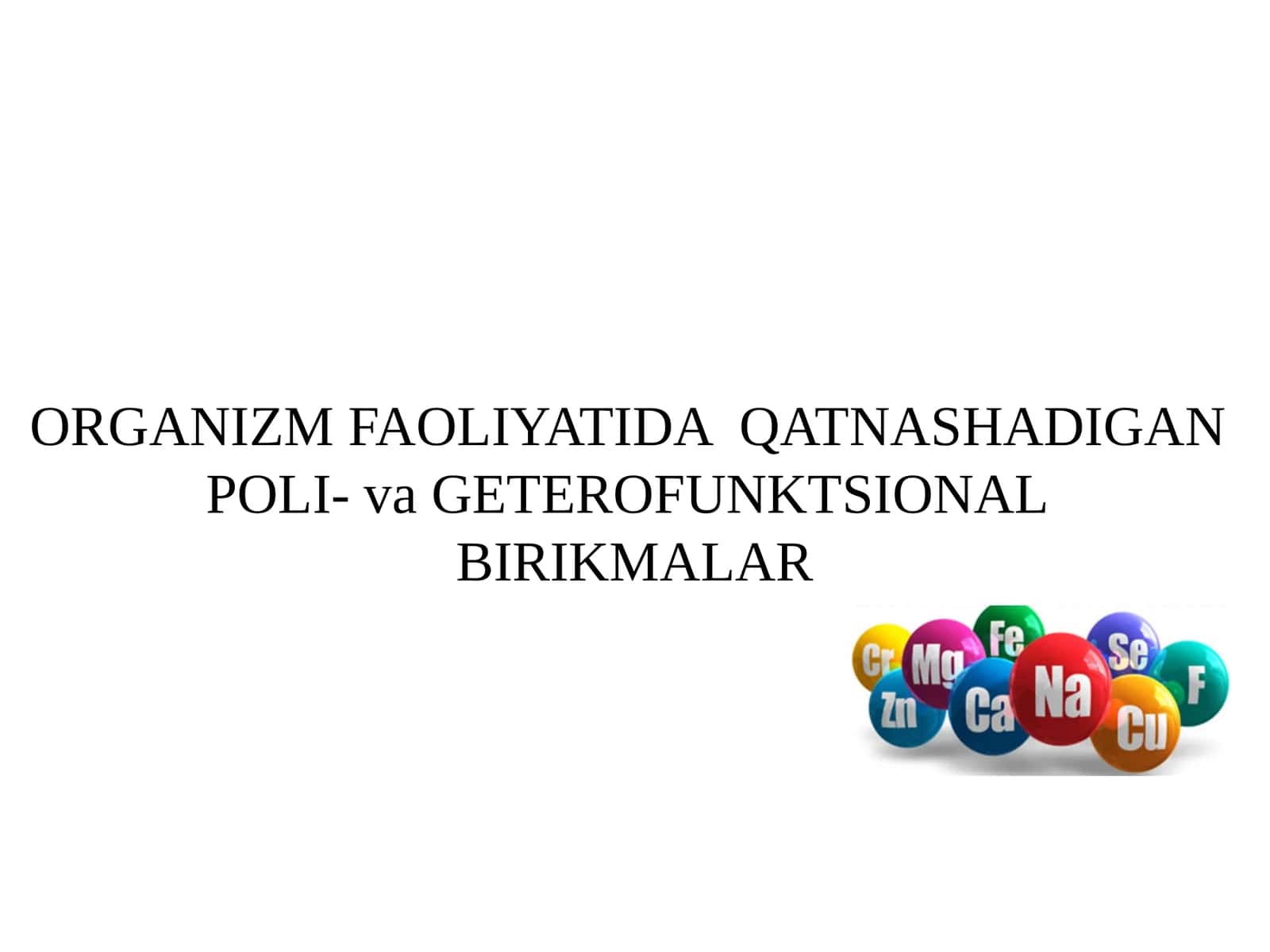 ORGANIZM FAOLIYATIDA QATNASHADIGAN POLI-va GETEROFUNKTSIONAL BIRIKMALAR
