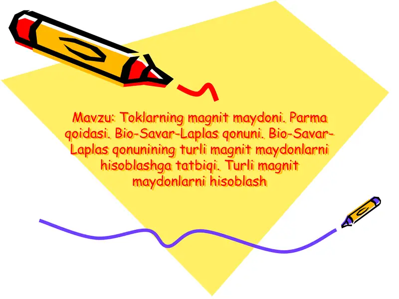 Toklarning magnit maydoni. Parma qoidasi. Bio-Savar-Laplas qonuni. Bio-Savar-Laplas qonunining turli magnit maydonlarni hisoblashga tatbiqi. Turli magnit maydonlarni hisoblash