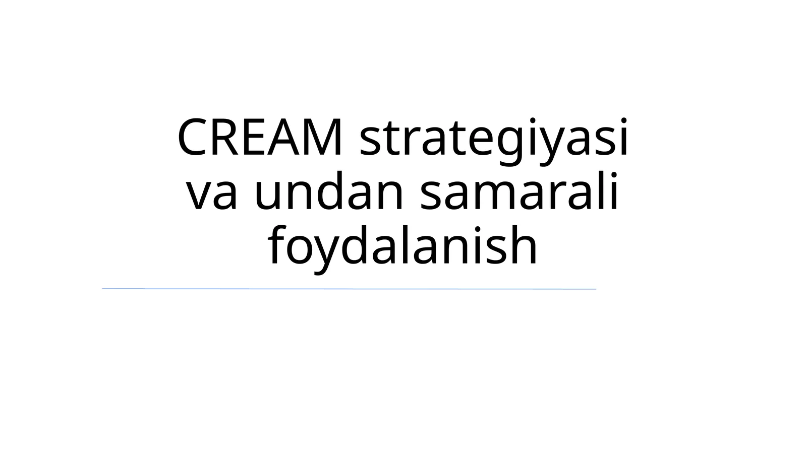 CREAM strategiyasi va undan samarali foydalanish