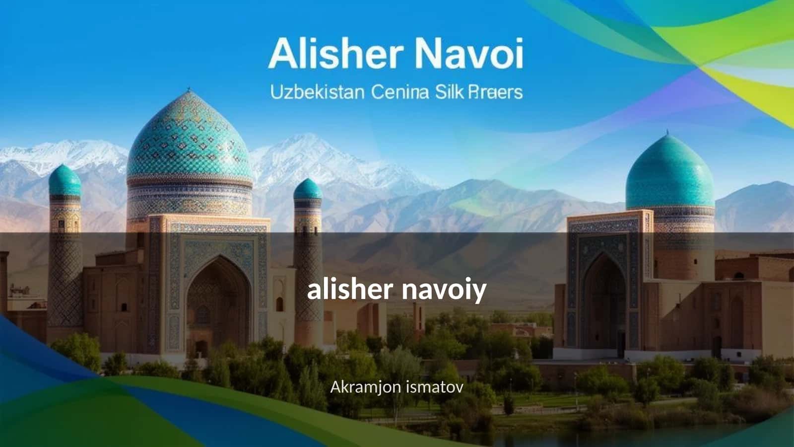 Alisher Navoiy: Hayoti va ijodi