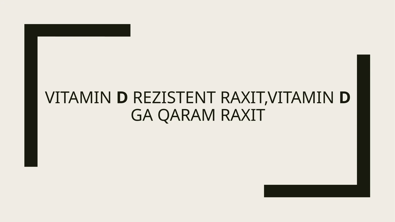Vitamin D rezistent Raxit,Vitamin D ga qaram Raxit