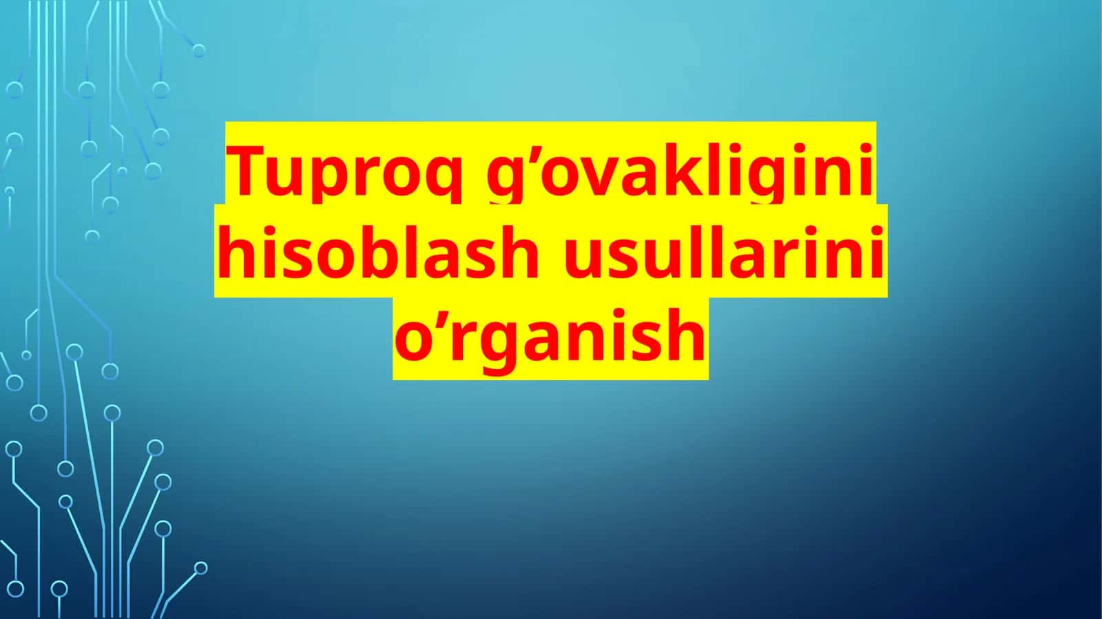 Tuproq g’ovakligini hisoblash usullarini o’rganish