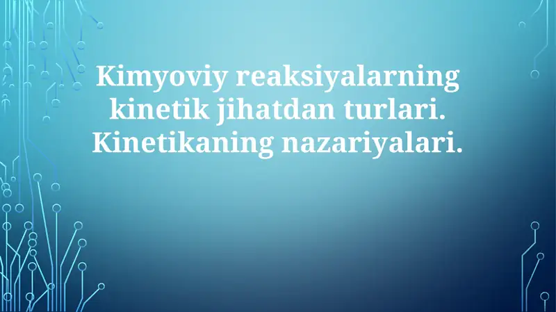 Kimyoviy reaksiyalarning kinetik jihatdan turlari