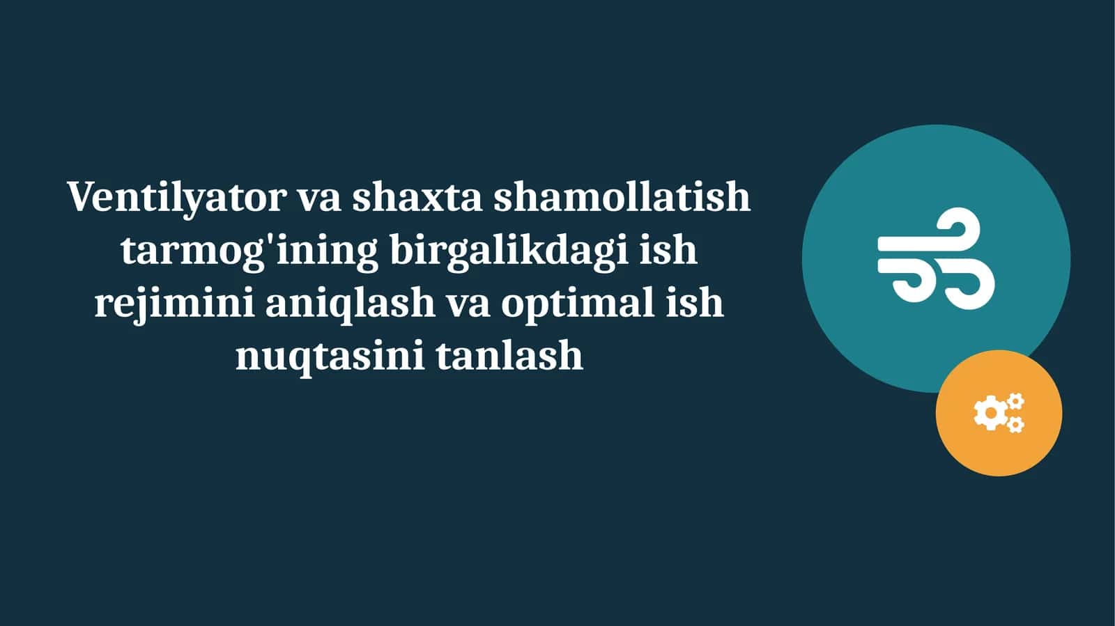 Ventilyator va shaxta shamollatish tarmog'ining birgalikdagi ish rejimini aniqlash va optimal ish nuqtasini tanlash