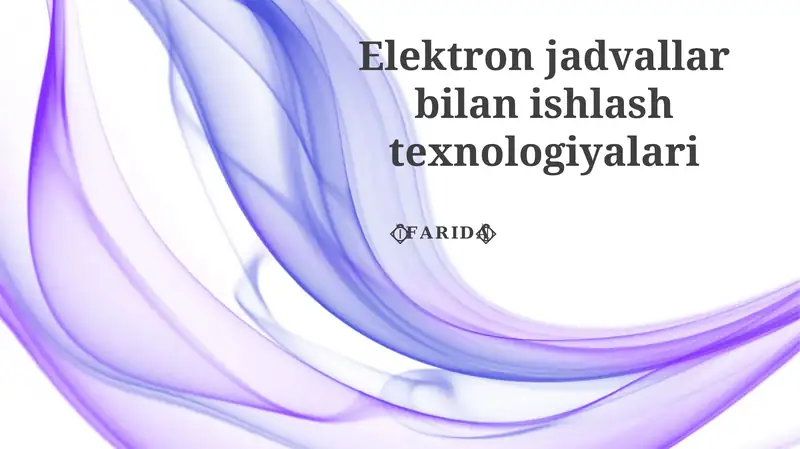Elektron jadvallar bilan ishlash texnologiyalari