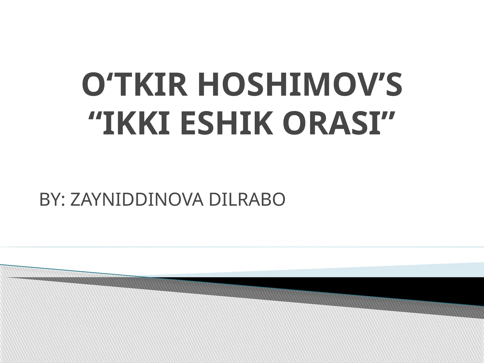 O‘TKIR HOSHIMOV’S“IKKI ESHIK ORASI”