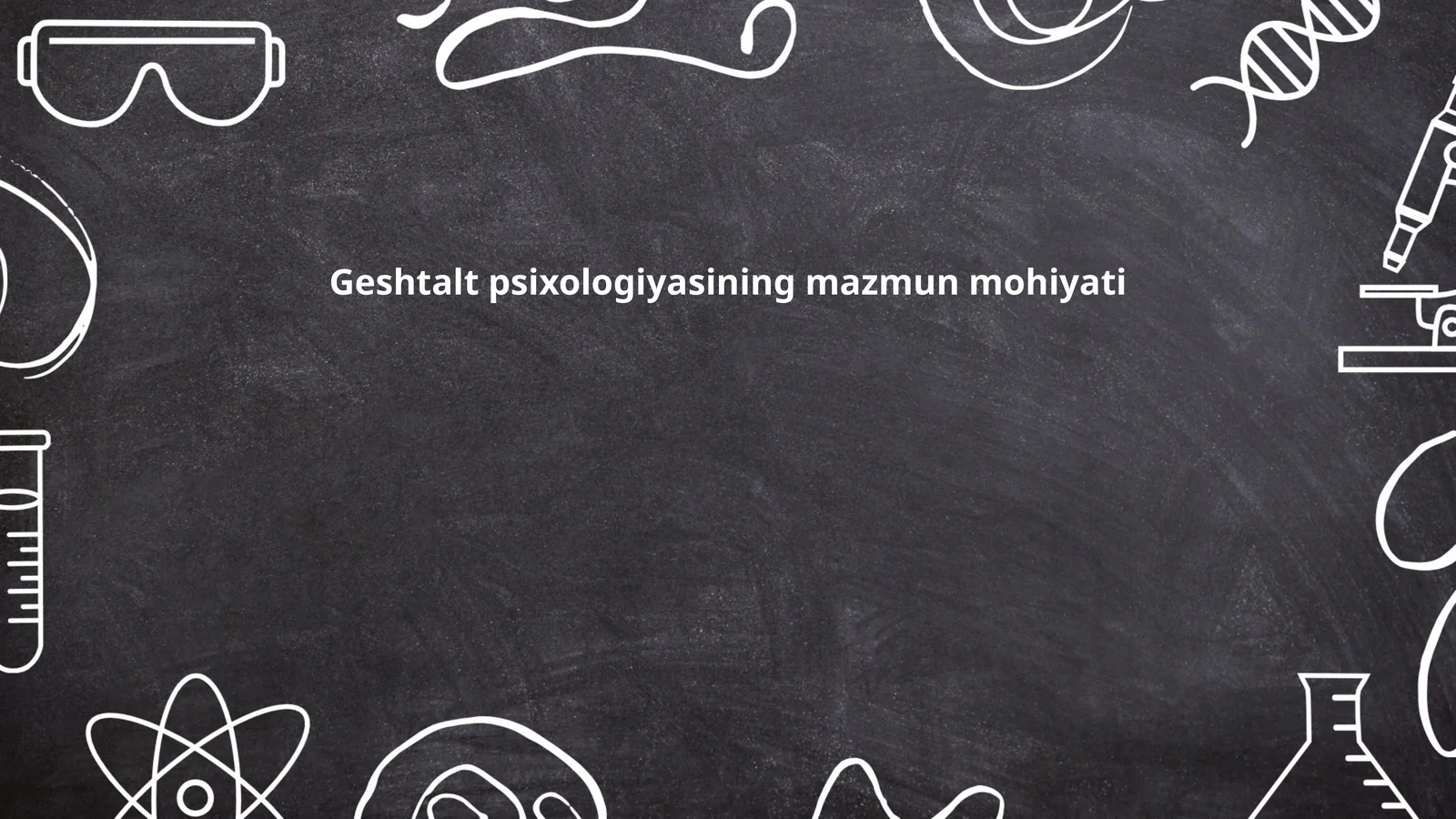 Geshtalt psixologiyasining mazmun mohiyati
