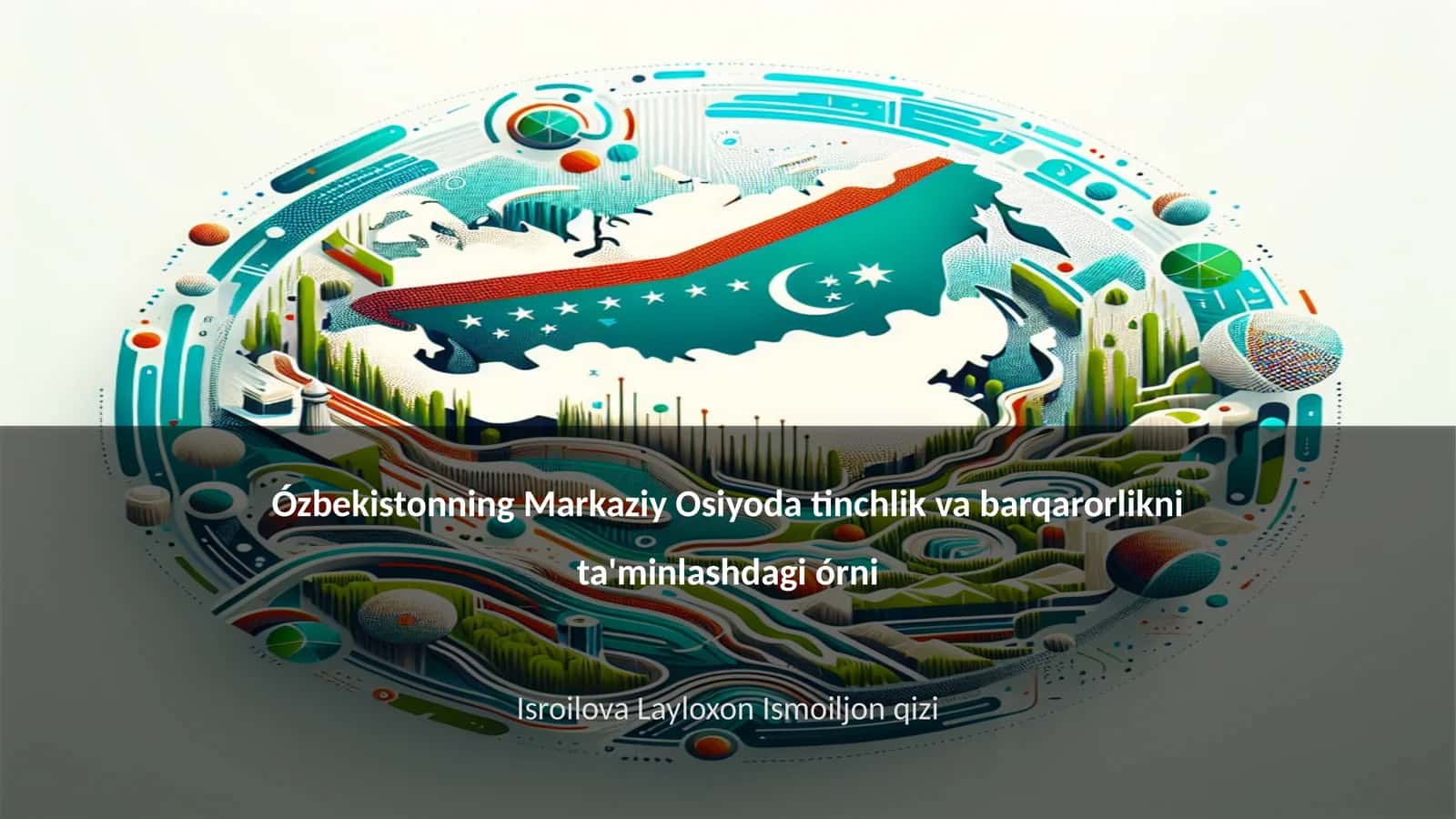 Ózbekistonning Markaziy Osiyoda tinchlik va barqarorlikni ta'minlashdagi órni
