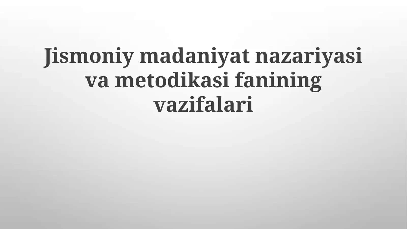 Jismoniy madaniyat nazariyasi va metodikasining vazifalari