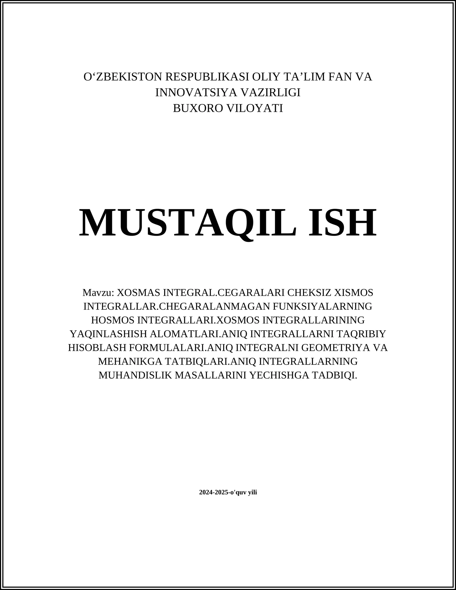 XOSMAS INTEGRAL.CEGARALARI CHEKSIZ XISMOS INTEGRALLAR.CHEGARALANMAGAN FUNKSIYALARNING HOSMOS INTEGRALLARI.XOSMOS INTEGRALLARINING YAQINLASHISH ALOMATLARI.ANIQ INTEGRALLARNI TAQRIBIY HISOBLASH FORMULALARI.ANIQ INTEGRALNI GEOMETRIYA VA MEHANIKGA TATBIQLARI.ANIQ INTEGRALLARNING MUHANDISLIK MASALLARINI YECHISHGA TADBIQI