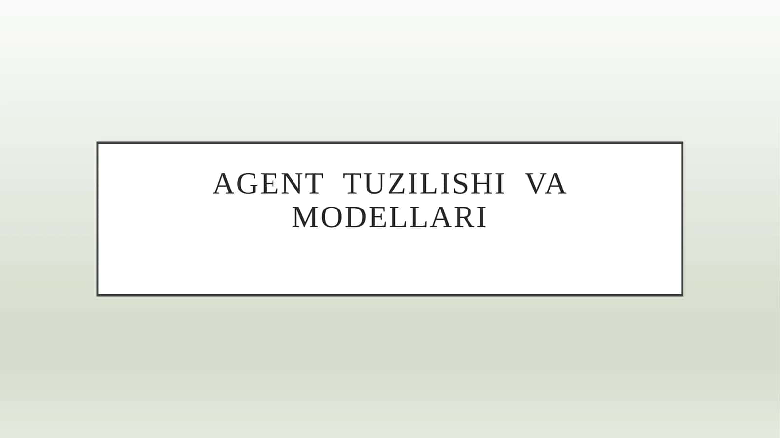Agent tuzilishi va modellari