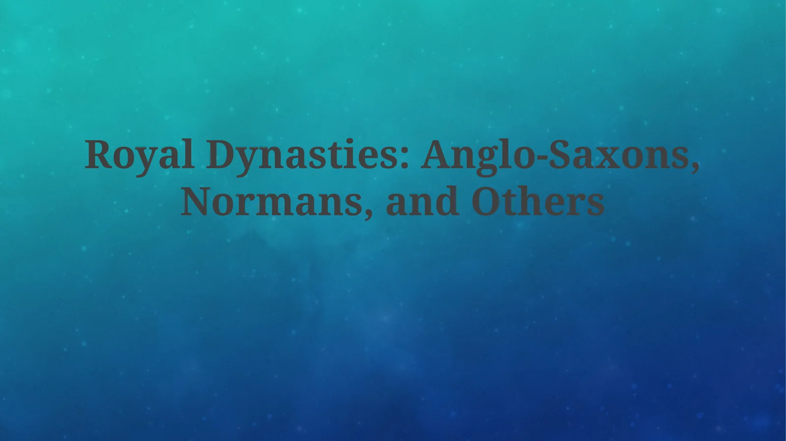 Royal Dynasties: Anglo-Saxons, Normans, and Others