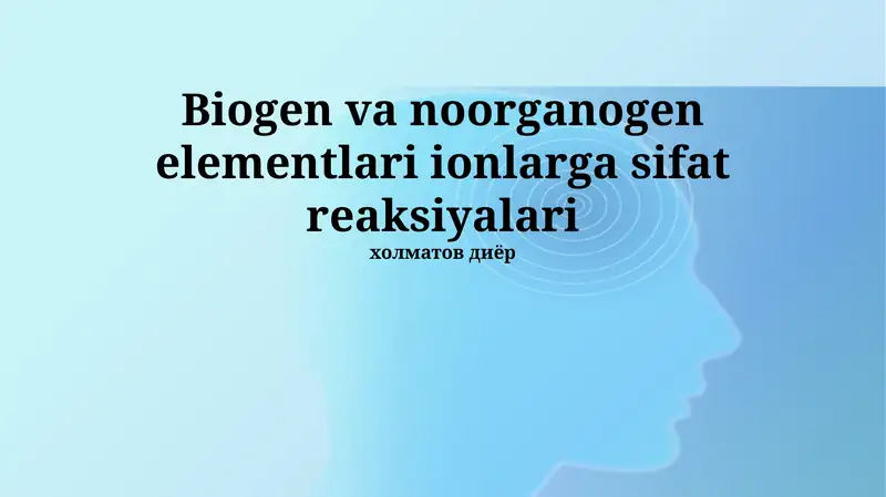 Biogen va organogen elementlar ionlariga sifat reaksiyalari