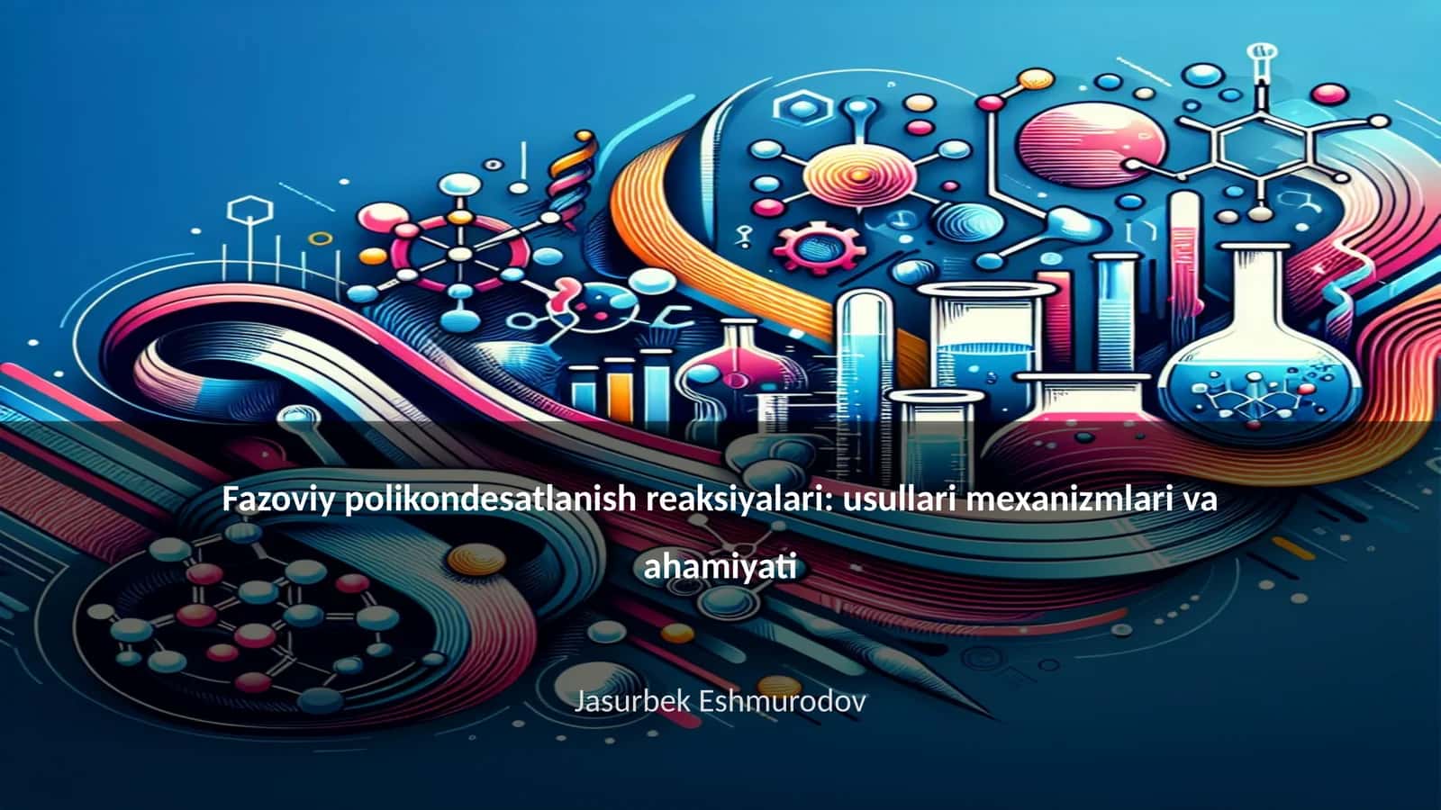 Fazoviy polikondesatlanish reaksiyalari: usullari mexanizmlari va ahamiyati