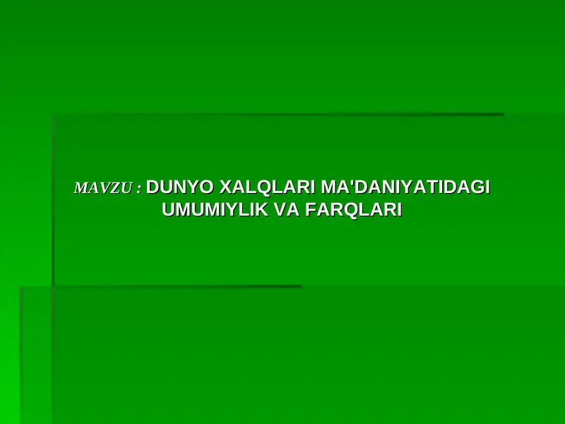DUNYO XALQLARI MA'DANIYATIDAGI UMUMIYLIK VA FARQLARI